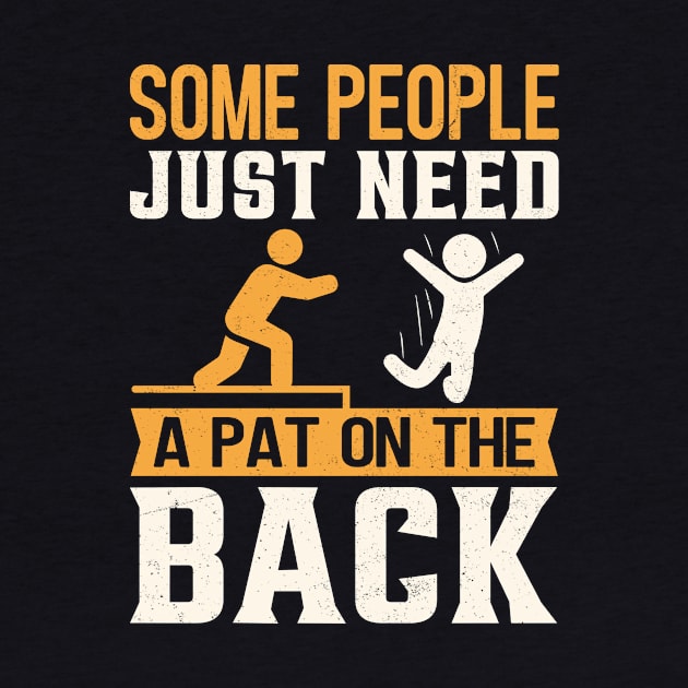 Some People Just Need A Pat On The Back by TheDesignDepot